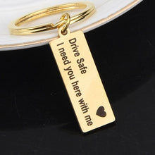 Load image into Gallery viewer, Engraved Keyring Drive Safe I Need You Here With Me Keychain Couples Boyfriend Girlfriend Gift New Driver Key Chain